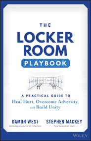 The Locker Room Playbook (A Practical Guide to Heal Hurt, Overcome Adversity, and Build Unity) by Damon West, Stephen Mackey, 9781119902683