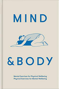 Mind & Body (Mental exercises for physical wellbeing; physical exercises for mental wellbeing) by The School of Life, Alain de Botton, 9781912891467