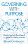 Governing with Purpose (How to lead a brilliant board - a guide for charity trustees) by Brian Cavanagh, 9781788603546