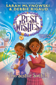The Sister Switch (Best Wishes #2) by Sarah Mlynowski, Debbie Rigaud, Maxine Vee, 9781338628289