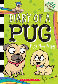 Pug's New Puppy: A Branches Book (Diary of a Pug #8) by Kyla May, Kyla May, 9781338713534