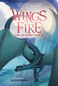 Moon Rising: A Graphic Novel (Wings of Fire Graphic Novel #6) - 9781338730906 by Tui T. Sutherland, Mike Holmes, 9781338730906