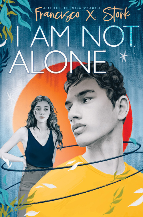 I Am Not Alone by Francisco X. Stork, 9781338736267