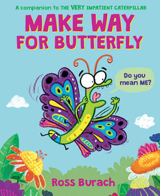 Make Way for Butterfly (A Very Impatient Caterpillar Book) by Ross Burach, Ross Burach, 9781338752632