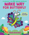 Make Way for Butterfly (A Very Impatient Caterpillar Book) by Ross Burach, Ross Burach, 9781338752632