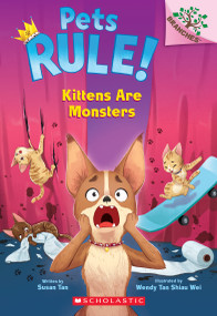 Kittens Are Monsters: A Branches Book (Pets Rule! #3) by Susan Tan, Wendy Tan Shiau Wei, 9781338756395