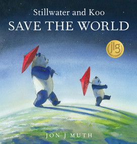 Stillwater and Koo Save the World (A Stillwater and Friends Book) by Jon J Muth, Jon J Muth, 9781338812312