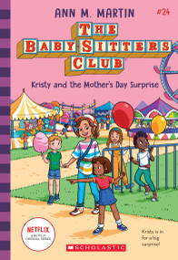 Kristy and the Mother's Day Surprise (The Baby-Sitters Club #24) by Ann M. Martin, 9781338815030
