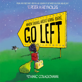 When Things Aren't Going Right, Go Left by Marc Colagiovanni, Peter H. Reynolds, 9781338831184