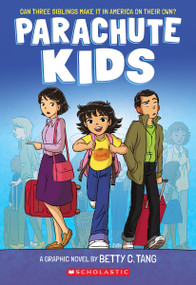 Parachute Kids: A Graphic Novel by Betty C. Tang, Betty C. Tang, 9781338832686