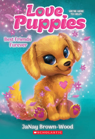Best Friends Furever (Love Puppies #1) by JaNay Brown-Wood, 9781338834086