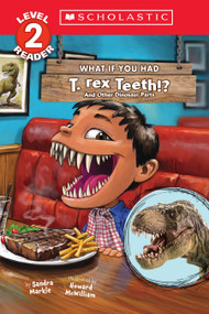 What If You Had T. Rex Teeth?: And Other Dinosaur Parts (Scholastic Reader, Level 2) by Sandra Markle, Howard McWilliam, 9781338847314