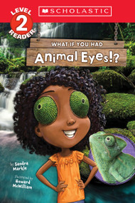 What If You Had Animal Eyes!? (Scholastic Reader, Level 2) by Sandra Markle, Howard McWilliam, 9781338847321