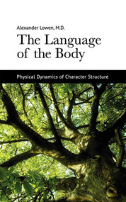 The Language of the Body (Physical Dynamics of Character Structure) by Alexander Lowen, 9781938485169