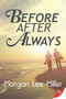 Before. After. Always. by Morgan Lee Miller, 9781635558456