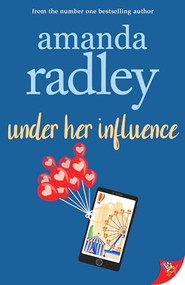 Under Her Influence by Amanda Radley, 9781635559637