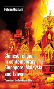 Chinese religion in contemporary Singapore, Malaysia and Taiwan (The cult of the Two Grand Elders) by Fabian Graham, 9781526167774