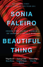 Beautiful Thing (Inside the Secret World of Bombay's Dance Bars) - 9780857861702 by Sonia Faleiro, 9780857861702