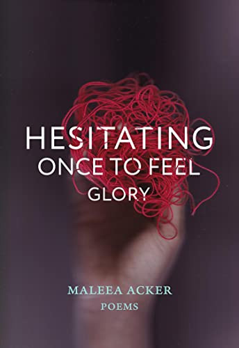 Hesitating Once to Feel Glory by Maleea Acker, 9780889714144