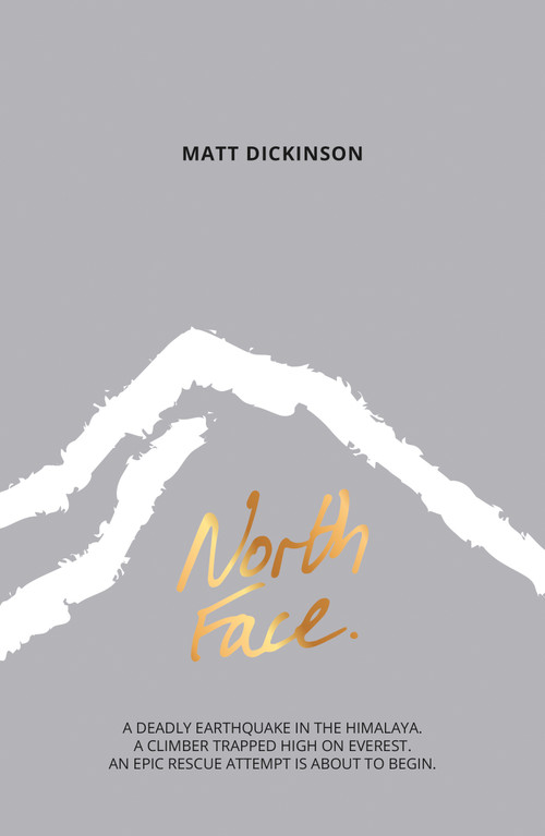 North Face (A deadly earthquake in the Himalaya. A climber trapped high on Everest. An epic rescue attempt is about to begin.) by Matt Dickinson, 9781910240465
