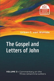 The Gospel and Letters of John, Volume 3 (The Three Johannine Letters) by Urban C. von Wahlde, 9780802822185