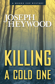 Killing a Cold One (A Woods Cop Mystery) - 9780762791279 by Joseph Heywood, 9780762791279