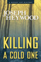 Killing a Cold One (A Woods Cop Mystery) - 9780762791279 by Joseph Heywood, 9780762791279