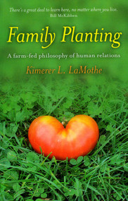 Family Planting (A Farm-fed Philosphy of Human Relations) by Kimerer LaMothe, 9781846944109