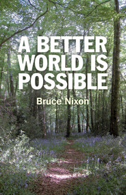 A Better World is Possible by Bruce Nixon, 9781846945144