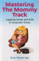 Mastering the Mommy Track (Juggling Career and Kids In Uncertain Times) by Erin  Flynn Jay, 9781780991238
