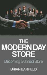 The Modern Day Store (Becoming a Unified Store) by Brian Barfield, 9781780997438