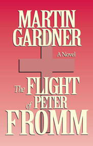 Flight of Peter Fromm by Martin Gardner, 9780879759117