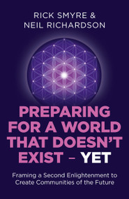 Preparing for a World that Doesn't Exist - Yet (Framing a Second Enlightenment to Create Communities of the Future) by Rick Smyre, Neil Richardson, 9781785354519