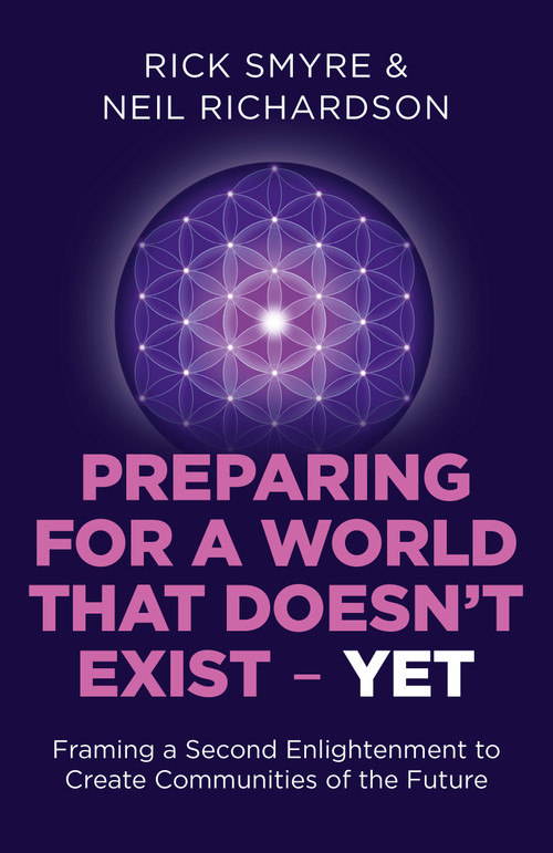 Preparing for a World that Doesn't Exist - Yet (Framing a Second Enlightenment to Create Communities of the Future) by Rick Smyre, Neil Richardson, 9781785354519