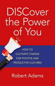 Discover the Power of You (How to Cultivate Change for Positive and Productive Cultures) by Robert Adams, 9781785355912