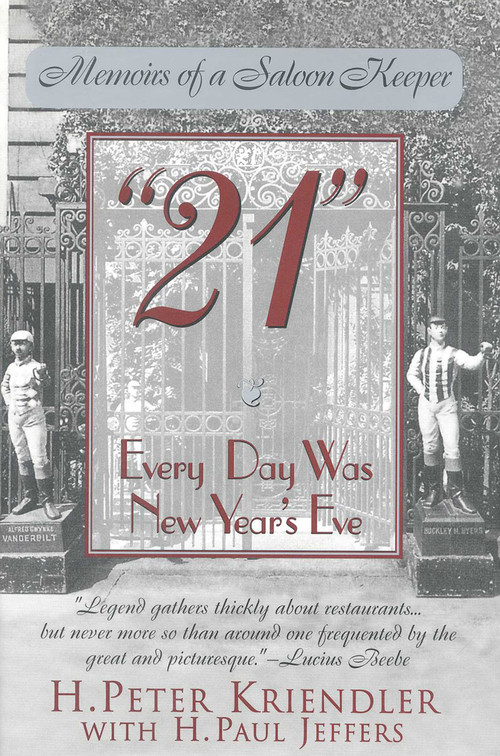 21 (Every Day Was New Year's Eve) by H. Peter Kriendler, Paul Jeffers, 9780878332298