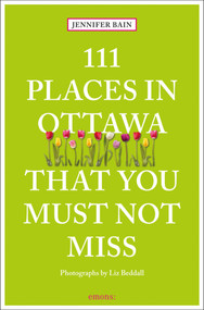 111 Places in Ottawa That You Must Not Miss by Jennifer Bain, 9783740813888