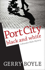 Port City Black and White (A Brandon Blake Mystery) by Gerry Boyle, 9780892729579