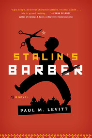 Stalin's Barber (A Novel) by Paul M. Levitt, 9781589797710