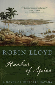 Harbor of Spies (A Novel of Historic Havana) - 9781493032266 by Robin Lloyd, 9781493032266