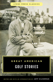 Great American Golf Stories by Jeff Silverman, 9781493071913