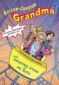 Roller-Coaster Grandma: The Amazing Story of Dr. Ruth by Dr. Ruth K. Westheimer, Mark Simmons, Pierre Lehu, 9781681155326