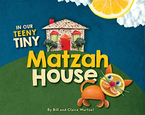 In Our Teeny Tiny Matzah House by Bill Wurtzel, Claire Wurtzel, 9781681155852