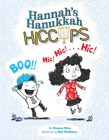 Hannah's Hanukkah Hiccups by Shanna Silva, Bob McMahon, 9781681155371