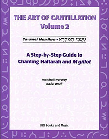Art of Cantillation, Vol. 2: A Step-by-Step Guide to Chanting Haftarot and M'gilot by Behrman House, 9780807407561