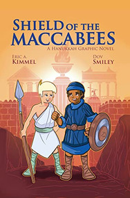 Shield of the Maccabees: A Hanukkah Graphic Novel by Eric Kimmel, Dov Smiley, 9781681155715