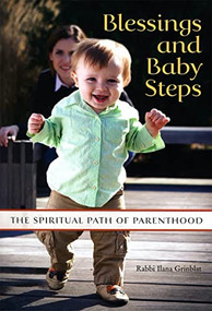 Blessings and Baby Steps: The Spiritual Path of Parenthood by Behrman House, 9780874418781