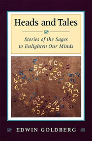 Heads and Tales: Stories of the Sages to Enlighten Our Minds by Edwin Goldberg, 9780807407974