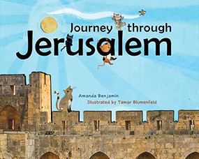Journey Through Jerusalem by Amanda Benjamin, Tamar Blumenfeld, 9781681155319
