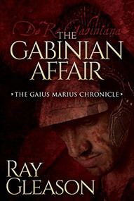 The Gabinian Affair by Ray Gleason, 9781630474799